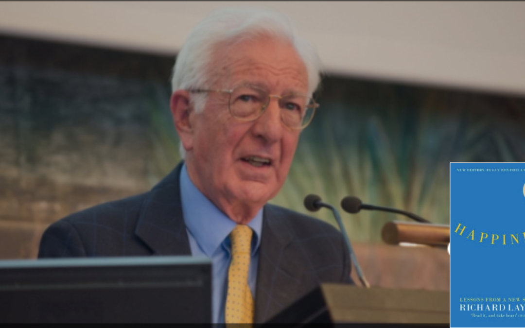 La Felicidad. Entrevista a Sir Richard Layard, Reconocido Investigador, Economista y Referente en la Materia  (Parte 1).